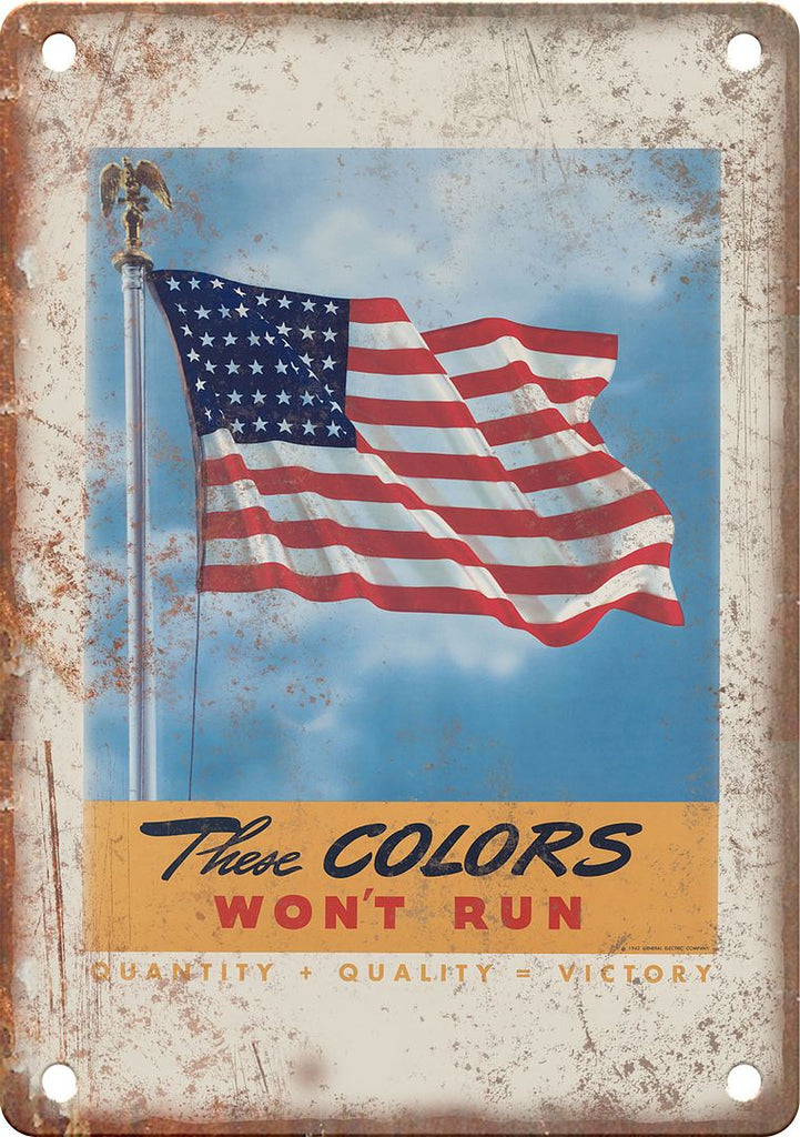 These Colors Won't Run WWII Poster Reproduction Metal Sign