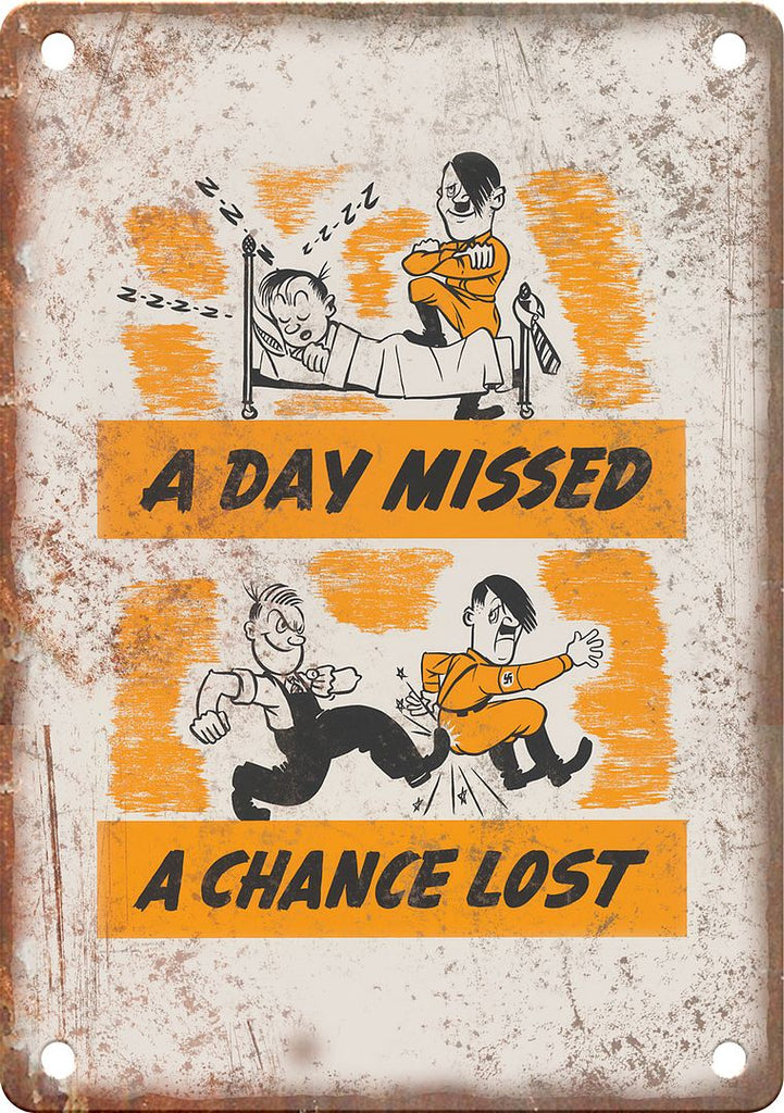 A Day Missed WWII Propaganda Poster Reproduction Metal Sign