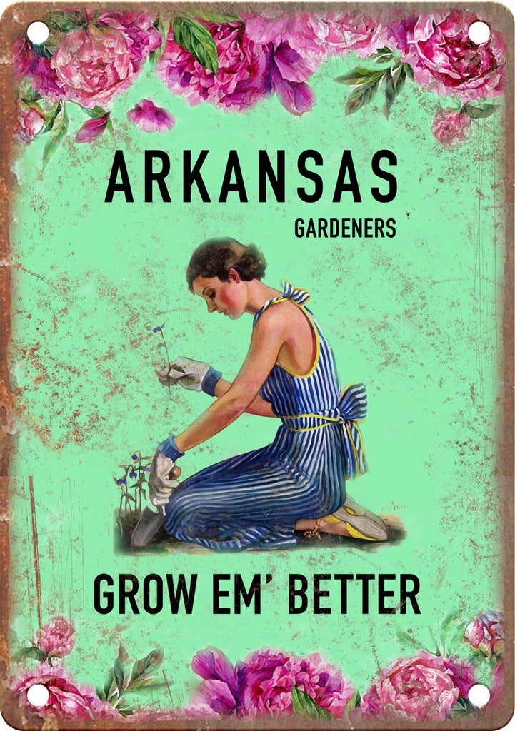 Arkansas Gardeners Grow Em' Better Metal Sign