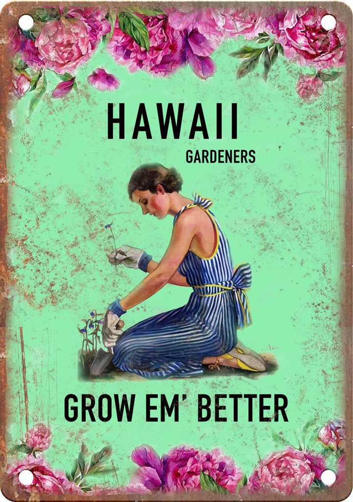 Hawaii Gardeners Grow Em' Better Metal Sign