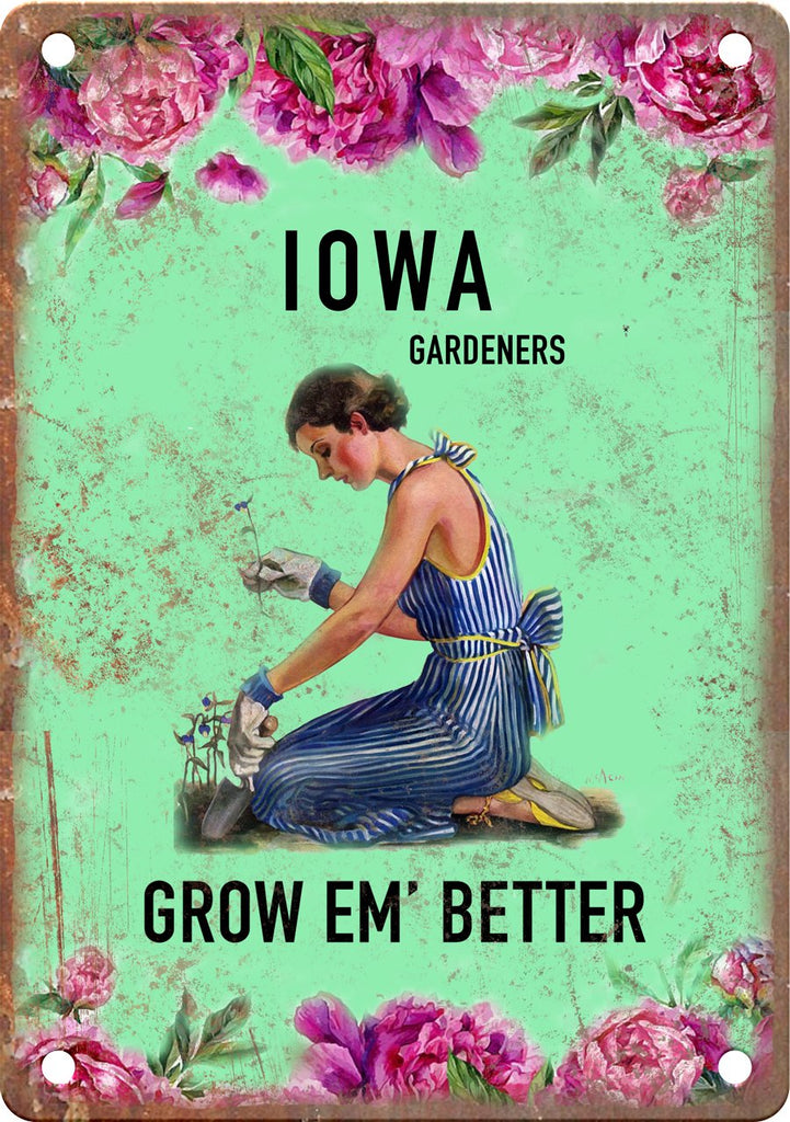 Iowa Gardeners Grow Em' Better Metal Sign
