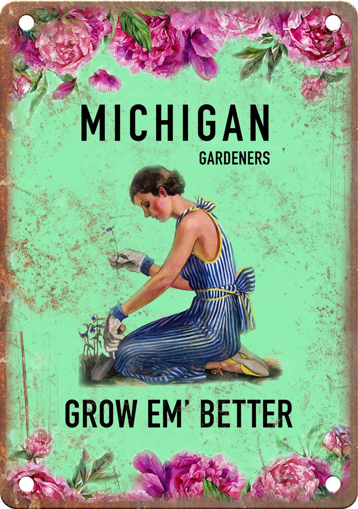 Michigan Gardeners Grow Em' Better Metal Sign