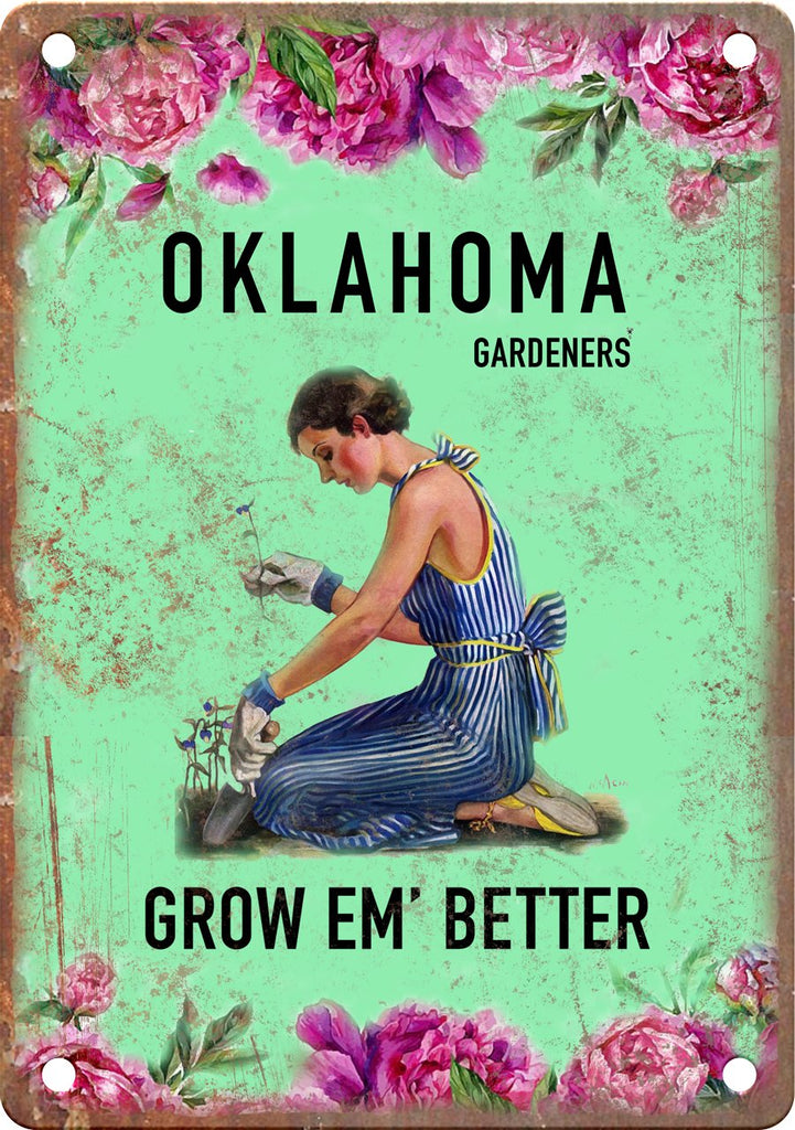 Oklahoma Gardeners Grow Em' Better Metal Sign