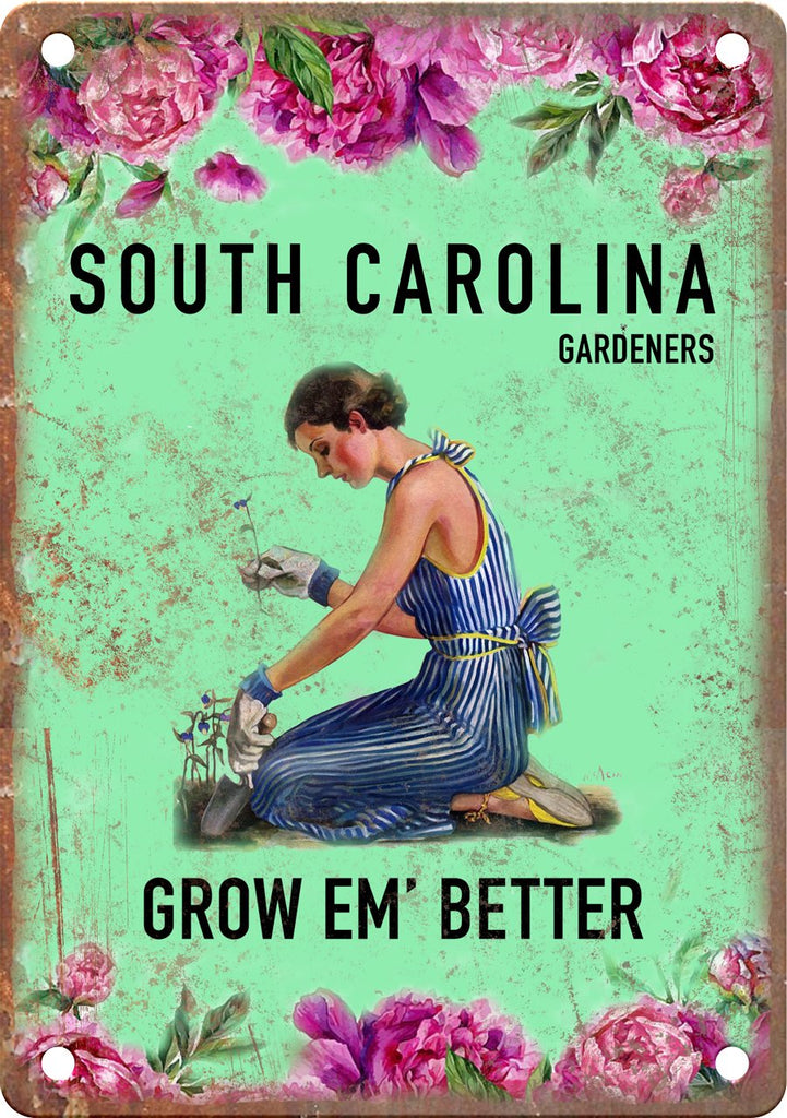 South Carolina Gardeners Grow Em' Better Metal Sign