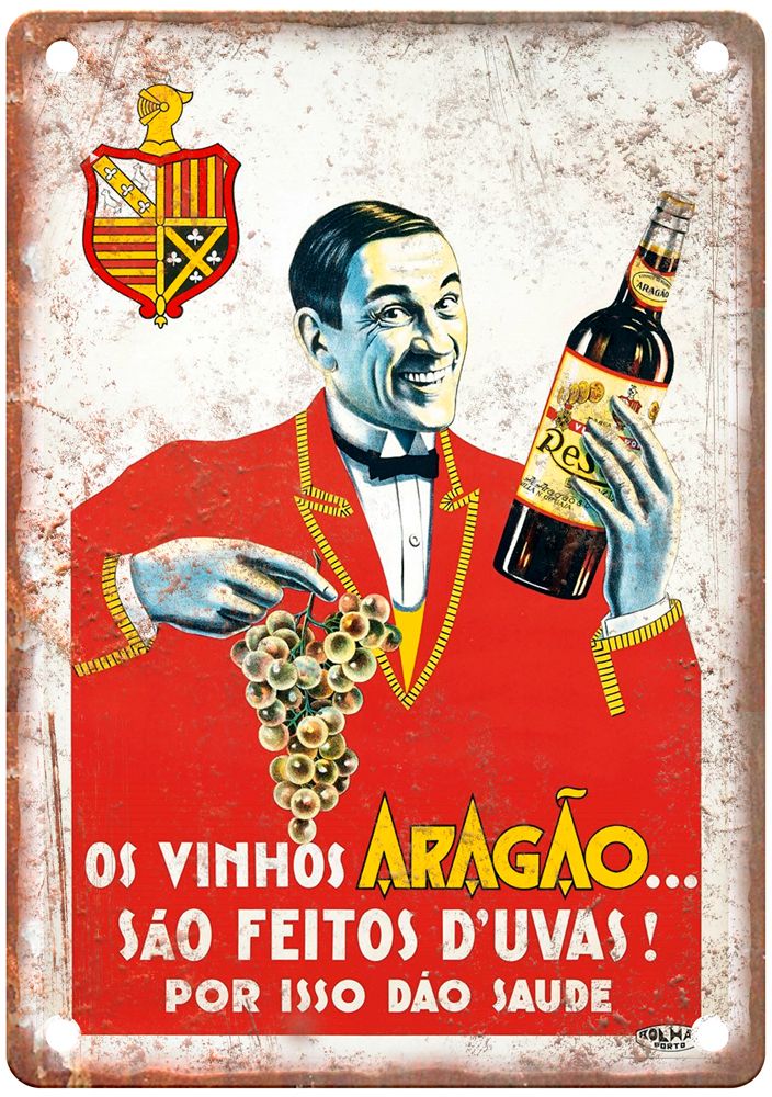 Os Vinhos Aragão são feitos d'uvas! Vintage Liquor Poster Sign