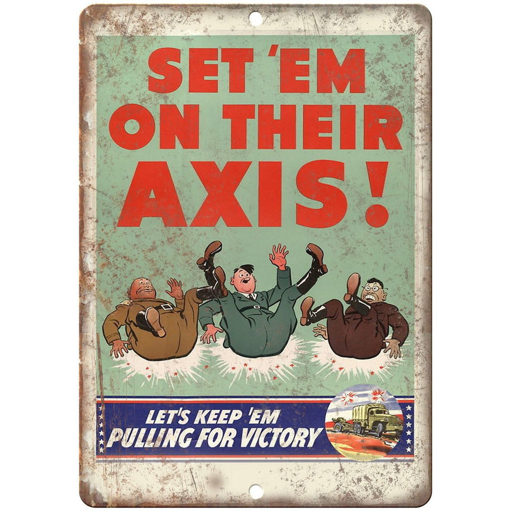 Keep 'Em Pulling For Victory Axis Powers 10" x 7" Reproduction Metal Sign M11