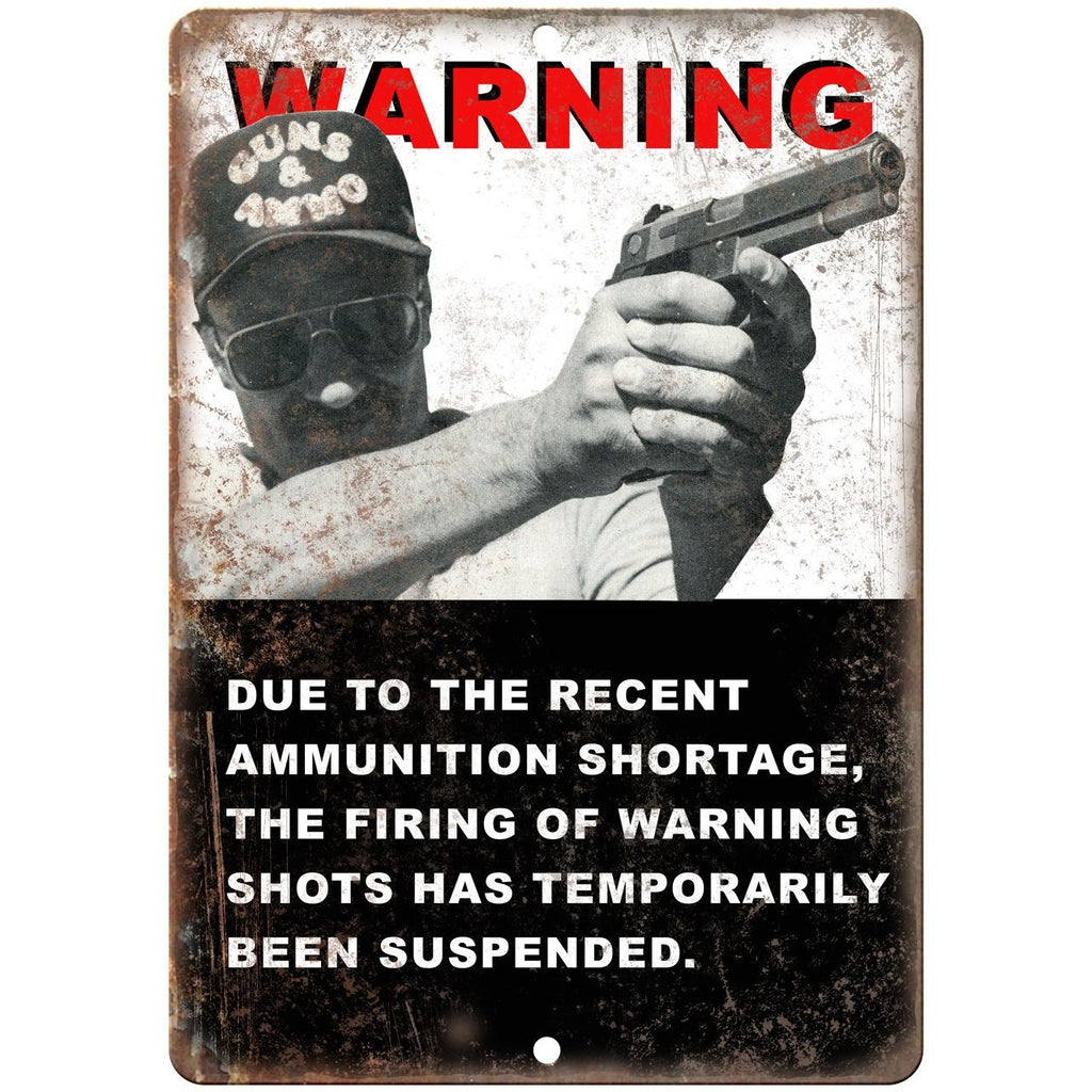 Ammunition shortage no warning shots no tresspassing 10" x7" metal sign