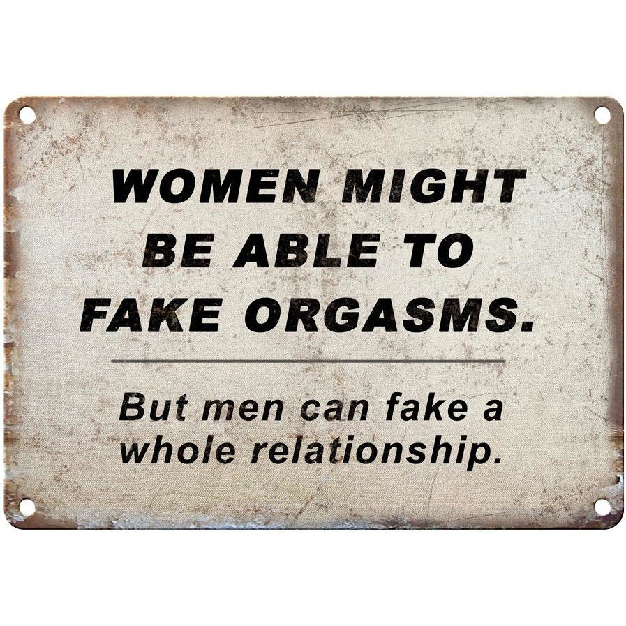 WOMEN FAKE ORGASMS funny sign 10" x 7" Reproduction Metal Sign