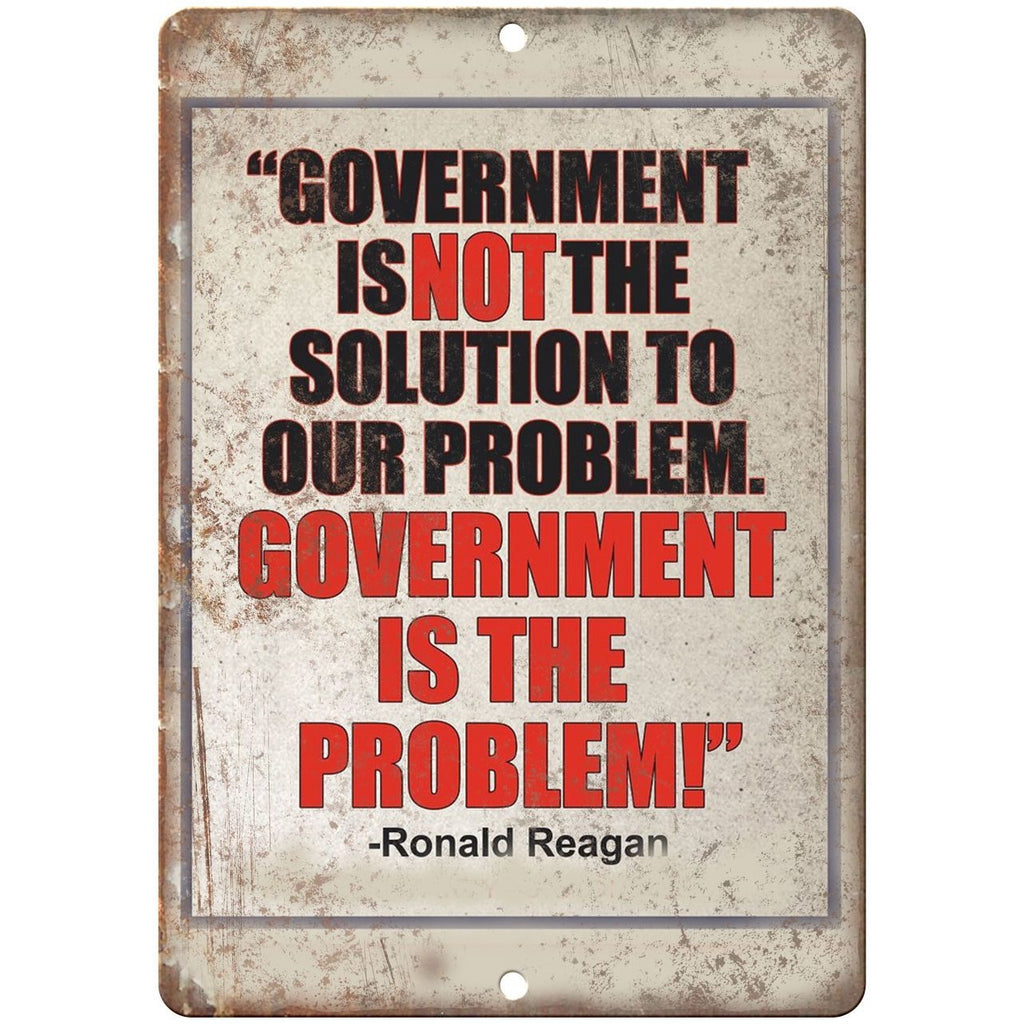 Ronald Reagan Government is NOT the Solution 10" x 7" Reproduction Metal Sign