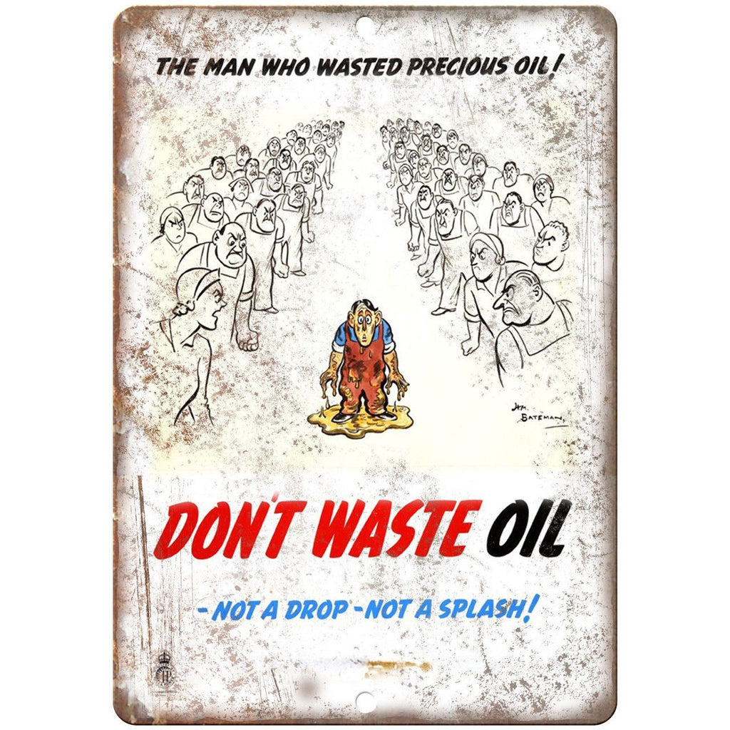 World War 2 Don't Waste Oil Political 10" x 7" Reproduction Metal Sign M31