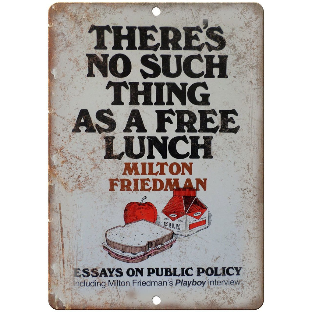 Milton Friedman No Such Thing As A Free Lunch 10" x 7" Reproduction Metal Sign
