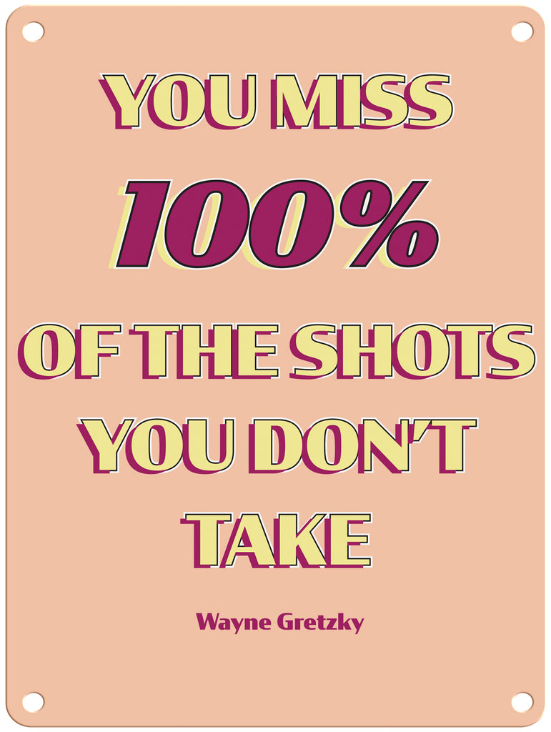 You Miss 100% of the Shots 9" x 12" Metal Sign