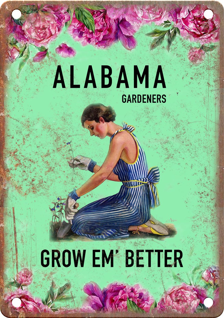 Alabama Gardeners Grow Em' Better Metal Sign