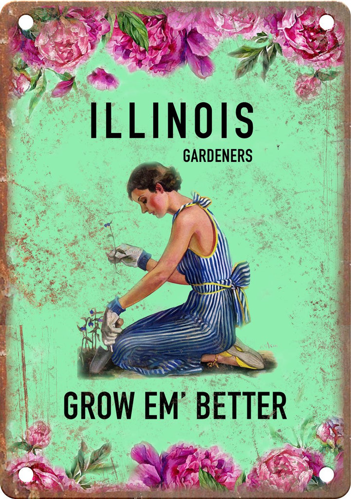 Illinois Gardeners Grow Em' Better Metal Sign