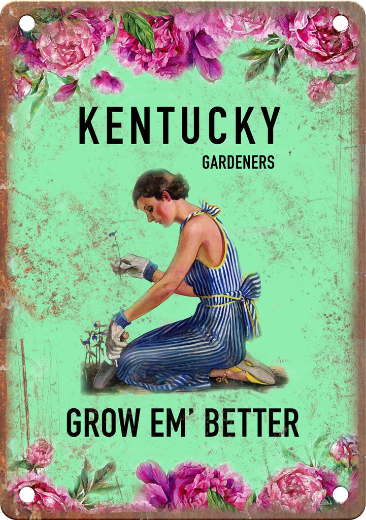 Kentucky Gardeners Grow Em' Better Metal Sign