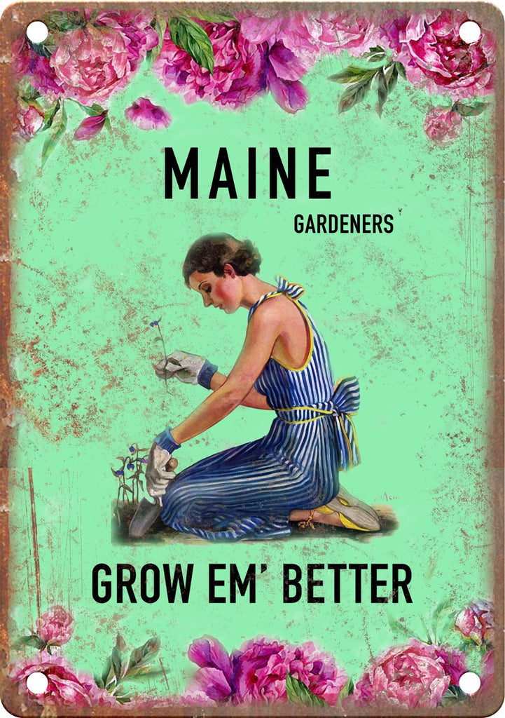 Maine Gardeners Grow Em' Better Metal Sign