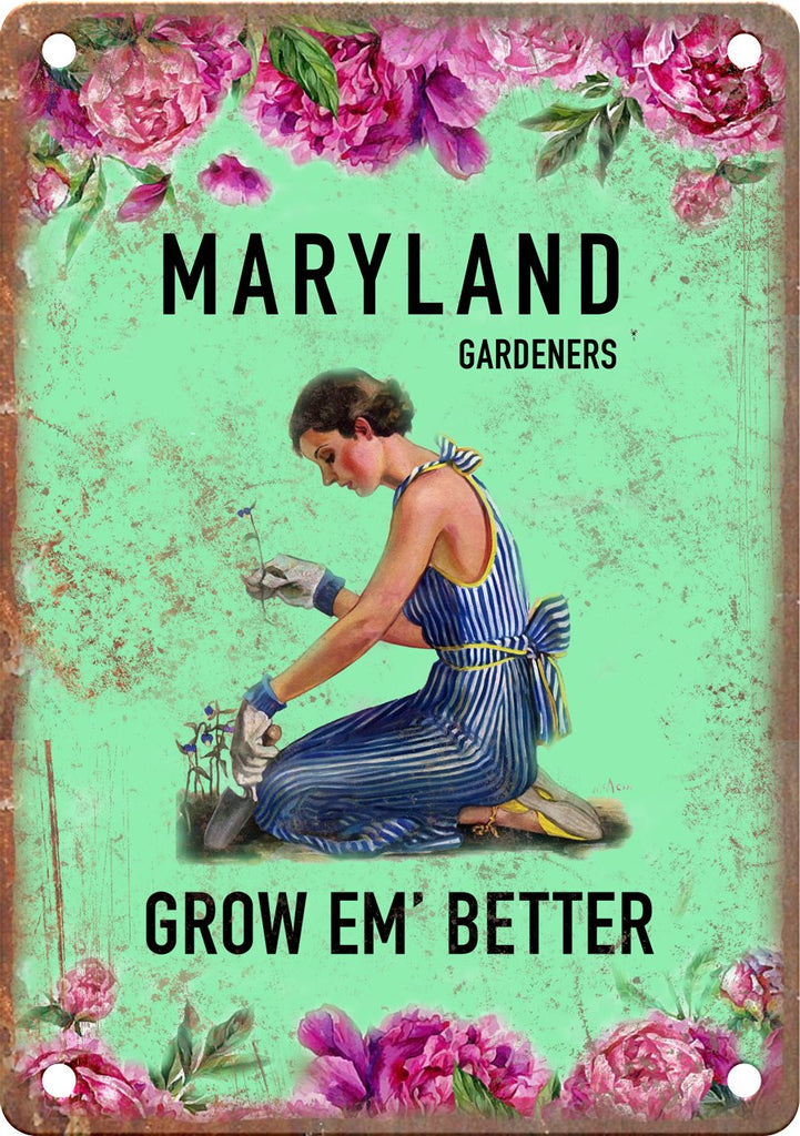 Maryland Gardeners Grow Em' Better Metal Sign