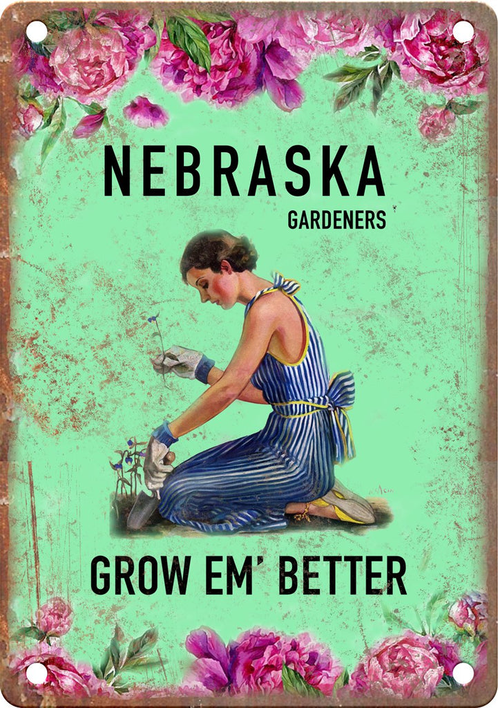 Nebraska Gardeners Grow Em' Better Metal Sign