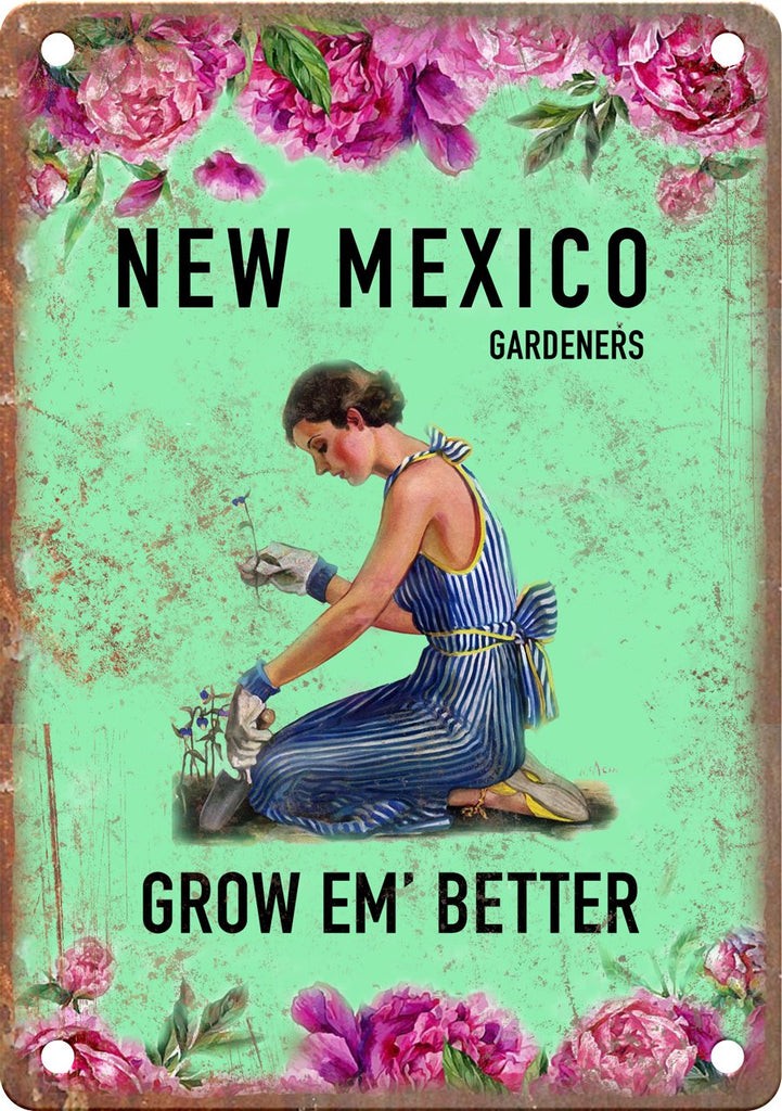 New Mexico Gardeners Grow Em' Better Metal Sign