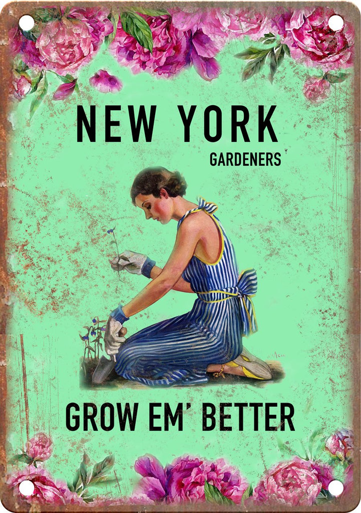 New York Gardeners Grow Em' Better Metal Sign