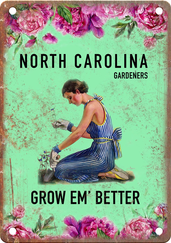 North Carolina Gardeners Grow Em' Better Metal Sign