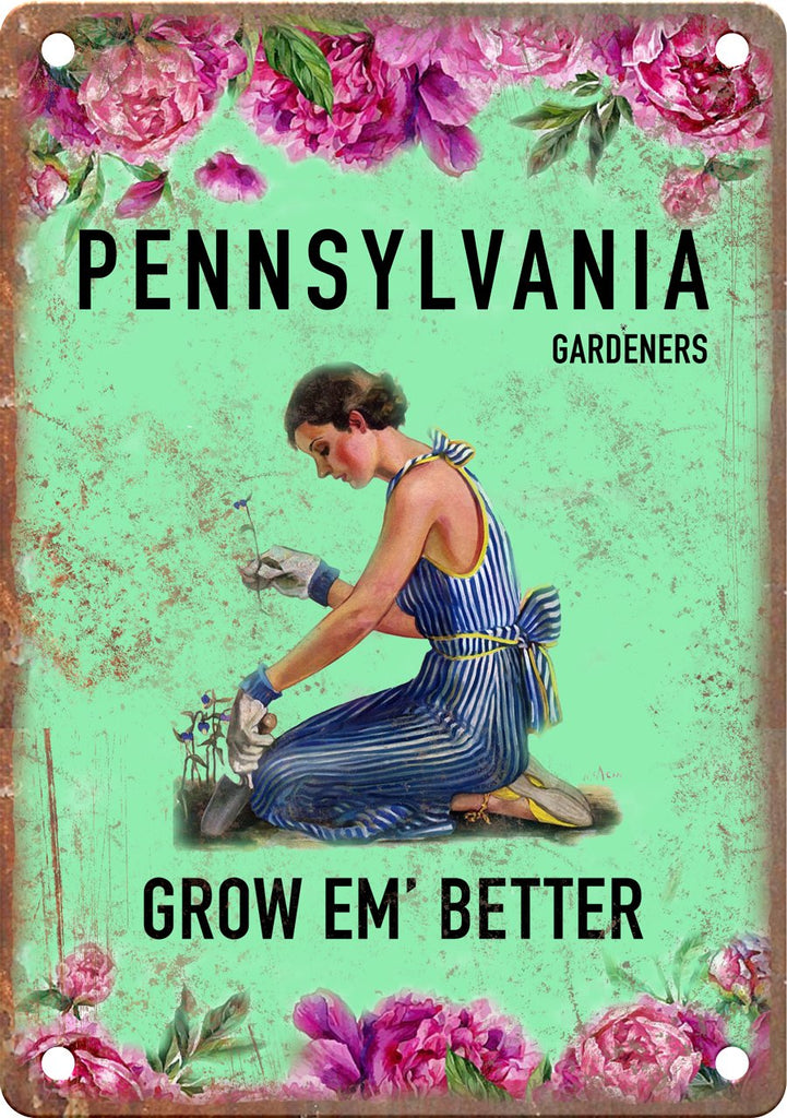 Pennsylvania Gardeners Grow Em' Better Metal Sign