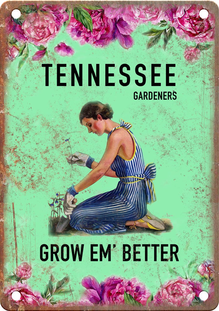 Tennessee Gardeners Grow Em' Better Metal Sign