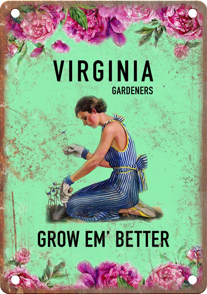 Virginia Gardeners Grow Em' Better Metal Sign