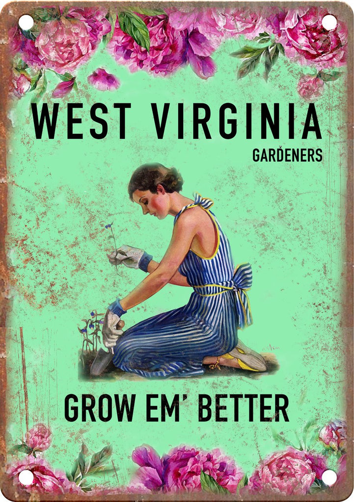 West Virginia Gardeners Grow Em' Better Metal Sign