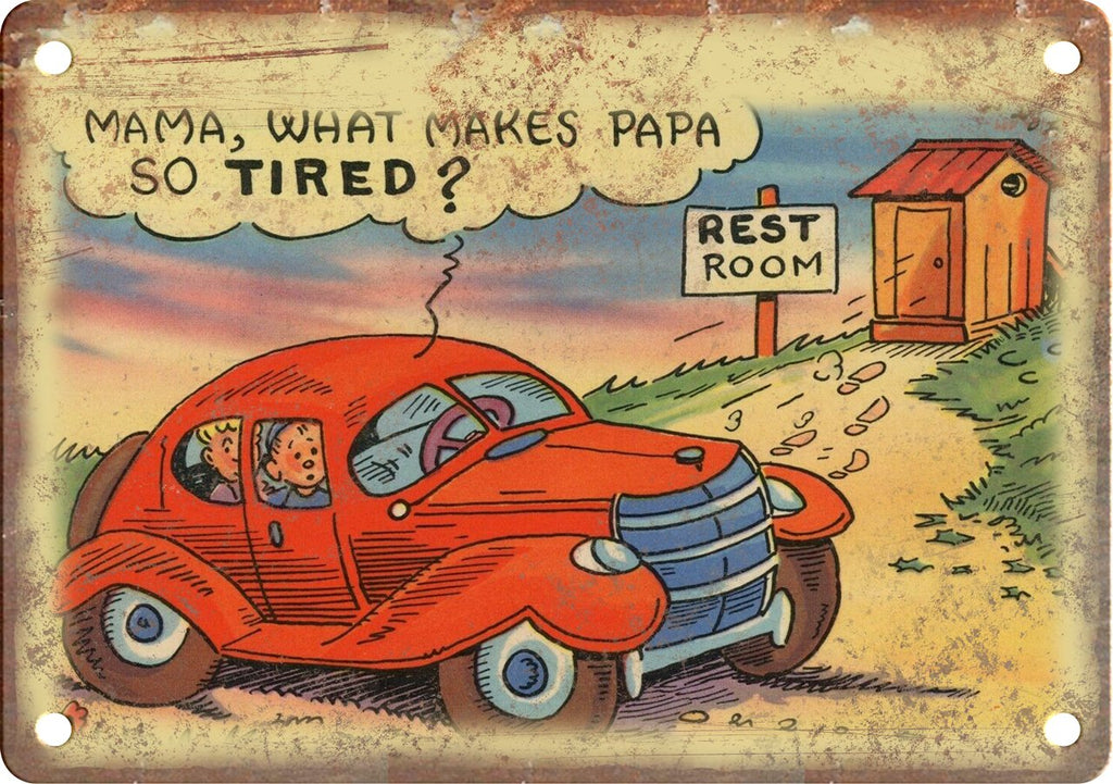 What Makes Papa So Tired Metal Sign